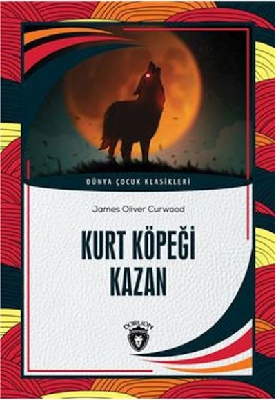 Kurt Köpeği Kazan Dünya Çocuk Klasikleri (7-12 Yaş)