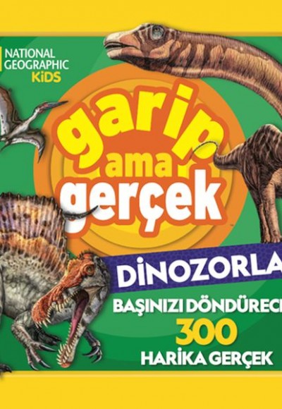 National Geographic Kids – Garip Ama Gerçek Dinozorlar