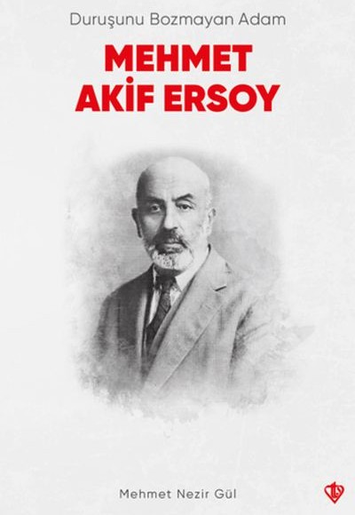 Duruşunu Bozmayan Adam Mehmet Akif Ersoy