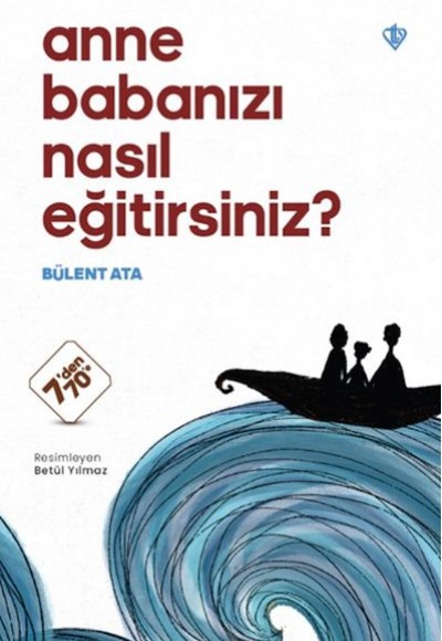 Anne Babanızı Nasıl Eğitirsiniz ?