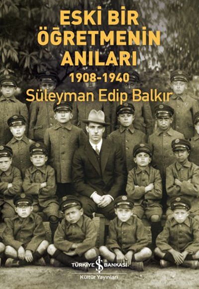 Eski Bir Öğretmenin Anıları 1908 - 1940