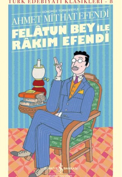 Felâtun Bey ile Rakım Efendi (Günümüz Türkçesiyle) - Türk Edebiyatı Klasikleri (Ciltli)