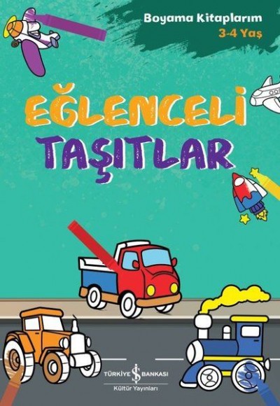 Eğlenceli Taşıtlar - Boyama Kitaplarım 3 - 4 Yaş