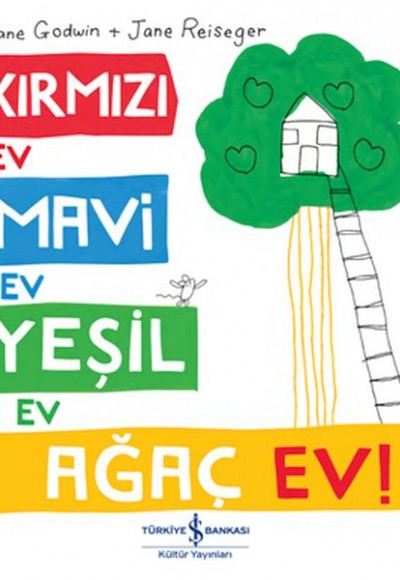 Kırmızı Ev, Mavi Ev, Yeşil Ev, Ağaç Ev!