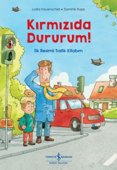 Kırmızıda Dururum! - İlk Resimli Trafik Kitabım