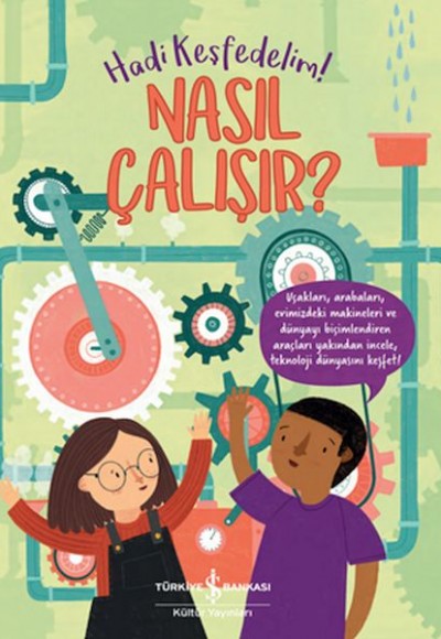 Nasıl Çalışır - Hadi Keşfedelim!