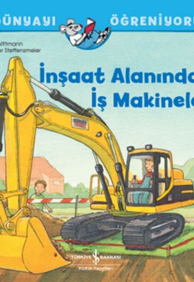 İnşaat Alanındaki İş Makineleri Dünyayı Öğreniyorum