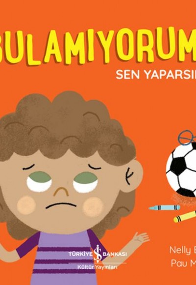 Bulamıyorum! Sen Yaparsın!