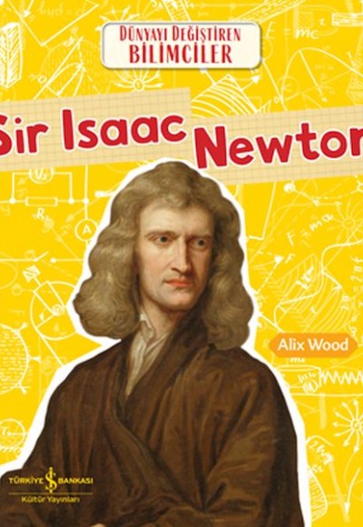 Sır Isaac Newton Dünyayı Değiştiren Bilimciler