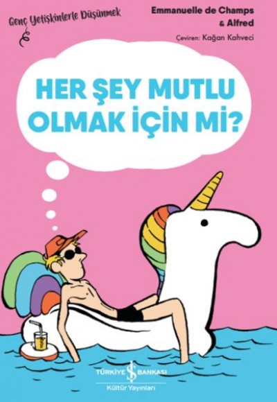 Her Şey Mutlu Olmak İçin Mi? – Genç Yetişkinlerle Düşünmek