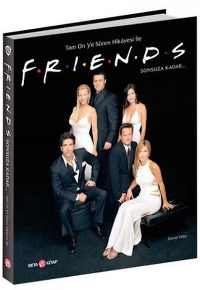 Friends - Warner Bros Tam On Yıl Süren Hikayesi ile Sonsuza Kadar