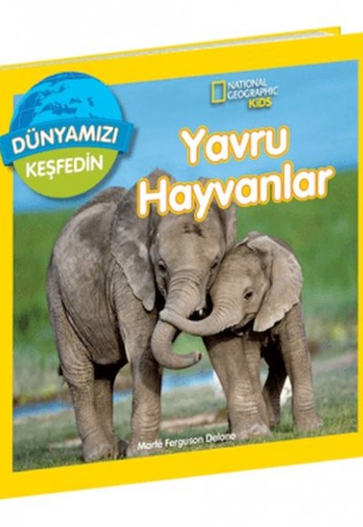 National Geographic Kids Dünyamızı Keşfedin  Yavru Hayvanlar