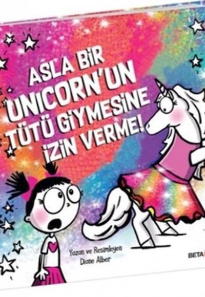 Asla Bir Unicorn’un Tütü Giymesine İzin Verme!