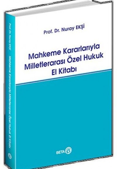 Mahkeme Kararlarıyla Milletlerarası Özel Hukuk El Kitabı