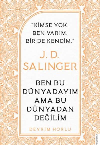 J. D. Salinger - Ben Bu Dünyadayım Ama Bu Dünyadan Değilim