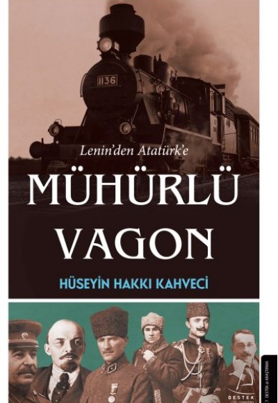 Lenin’den Atatürk’e Mühürlü Vagon