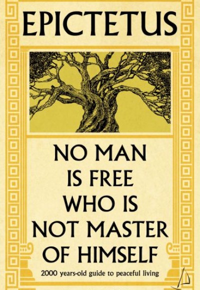 Epictetus - No Man is Free Who is Not Master of Himself