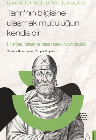 İskenderiyeli Philo Judaeus – Tanrı’nın Bilgisine Ulaşmak Mutluluğun Kendisidir