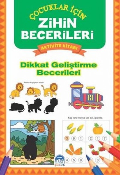 Dikkat Geliştirme Becerileri - Çocuklar İçin Zihin Becerileri Aktivite Kitabı