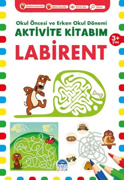 Labirent 3+ Yaş - Okul Öncesi ve Erken Okul Dönemi Aktivite Kitabım