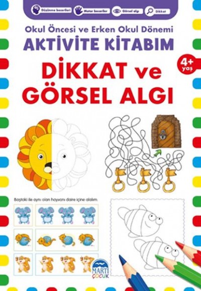 Dikkat ve Görsel Algı 4+ Yaş - Okul Öncesi ve Erken Okul Dönemi Aktivite Kitabım