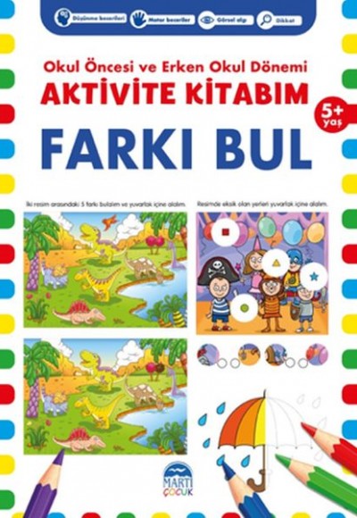 Farkı Bul 5+ Yaş - Okul Öncesi ve Erken Okul Dönemi Aktivite Kitabım