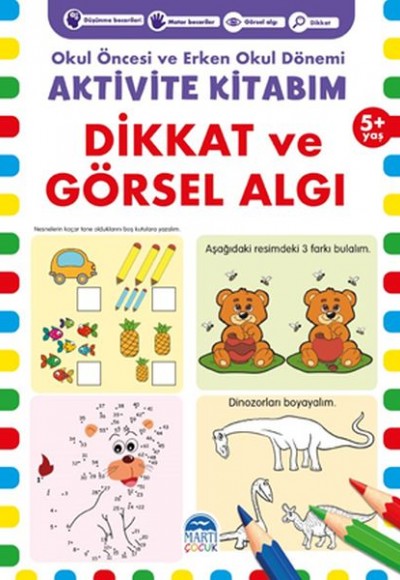 Dikkat ve Görsel Algı 5+ Yaş - Okul Öncesi ve Erken Okul Dönemi Aktivite Kitabım