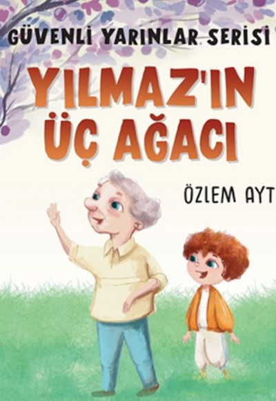 Güvenli Yarınlar Serisi - Yılmaz’ın Üç Ağacı