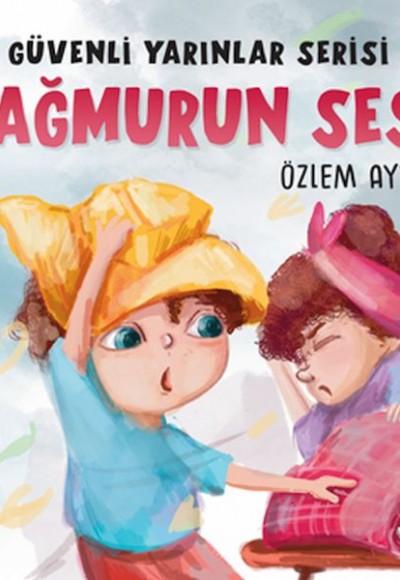 Güvenli Yarınlar Serisi - Yağmurun Sesi