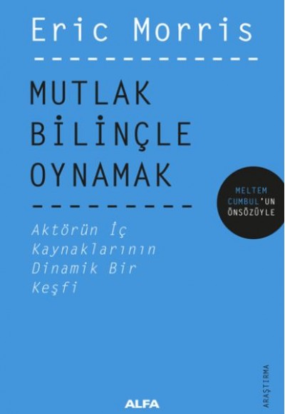 Mutlak Bilinçle Oynamak - Aktörün İç Kaynaklarının Dinamik Bir Keşfi