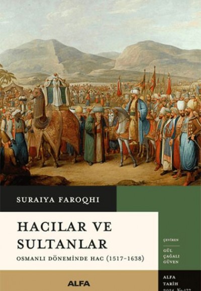 Hacılar ve Sultanlar - Osmanlı Döneminde Hac (1517-1638)