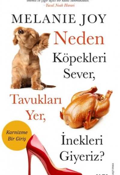 Neden Köpekleri Sever, Tavukları Yer, İnekleri Giyeriz?