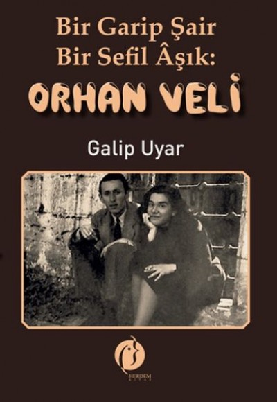 Bir Garip Şair - Bir Sefil Aşık Orhan Veli