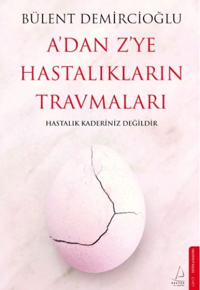 A’dan Z’ye Hastalıkların Travmaları