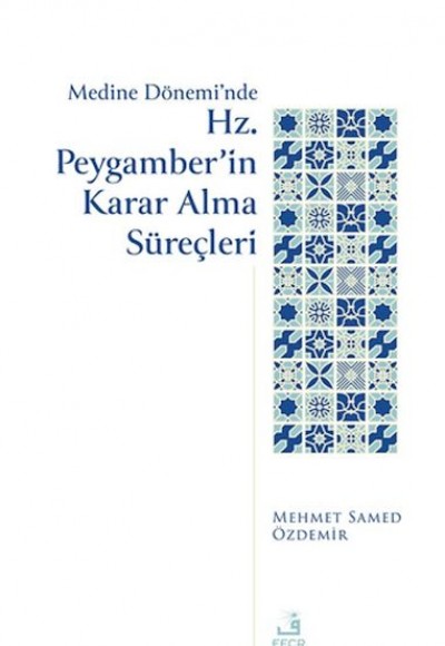 Medine Dönemi’nde Hz. Peygamber’in Karar Alma Süreçleri