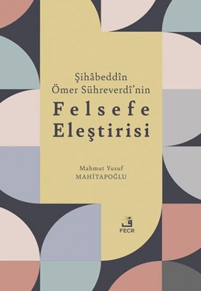 Şihabeddin Ömer Su¨hreverdi’nin Felsefe Eleştirisi