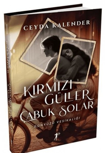 Kırmızı Güller Çabuk Solar - Günyüzü Vesikalığı (Ciltli)