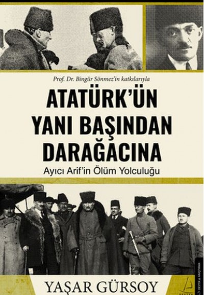 Atatürk’ün Yanı Başından Darağacına