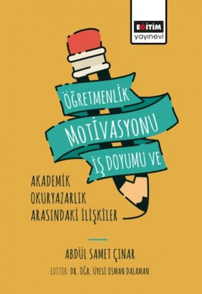 Öğretmenlik Motivasyonu İş Doyumu ve Akademik Okuryazarlık