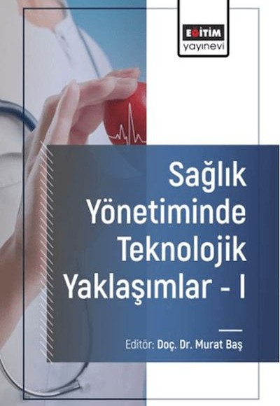 Sağlık Yönetiminde Teknolojik Yaklaşımlar - I