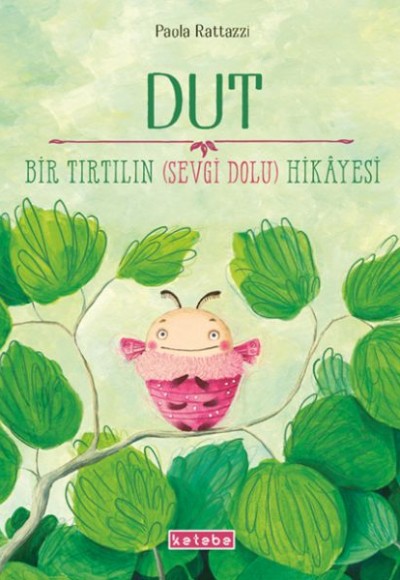 Dut Bir Tırtılın (Sevgi Dolu) Hikâyesi