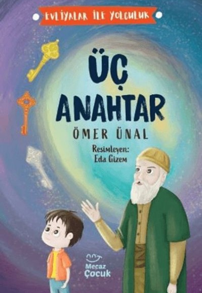 Üç Anahtar - Evliyalar İle Yolculuk