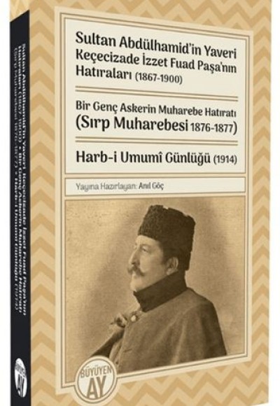 Sultan Abdülhamid’in Yaveri Keçecizade İzzet Fuad Paşa’nın Hatıraları (1867-1900)