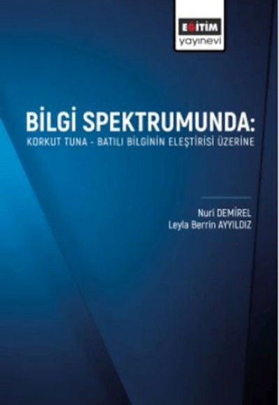 Bilgi Spektrumunda: Korkut Tuna- Batılı Bilginin Eleştirisi Üzerine