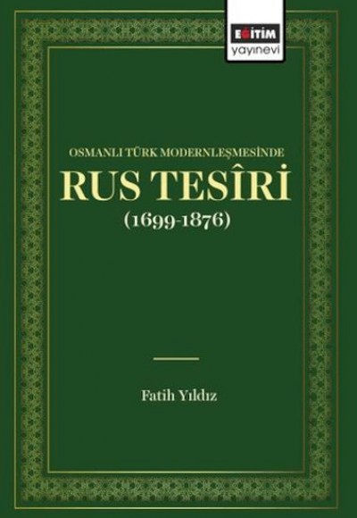 Osmanlı Türk Modernleşmesınde Rus Tesîrı (1699 1876)