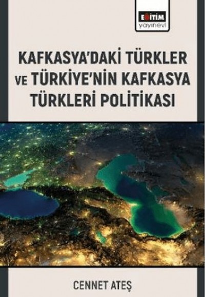 Kafkasya’Daki Türkler Ve Türkiye’Nin Kafkasya Türkleri Politikası