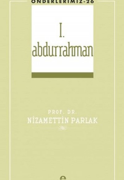 I. Abdurrahman (Önderlerimiz-26)