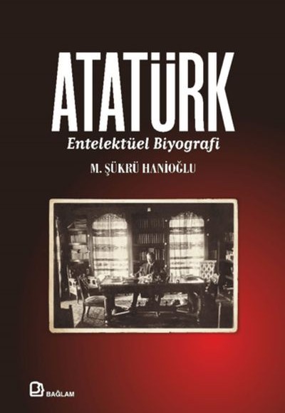 Atatürk - Entelektüel Biyografi