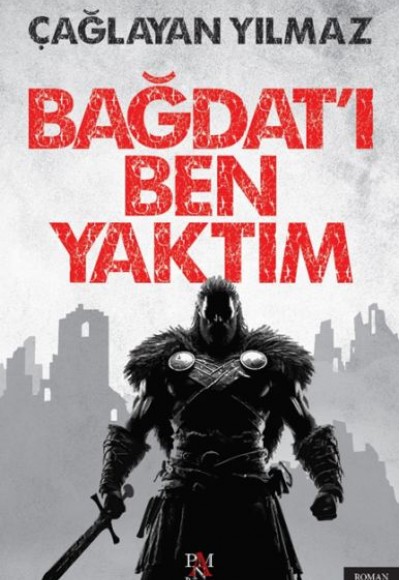 Bağdat’ı Ben Yaktım