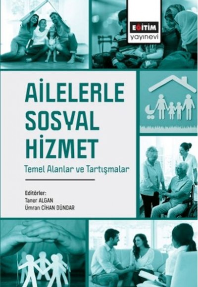 Ailelerle Sosyal Hizmet Temel Alanlar Ve Tartışmalar